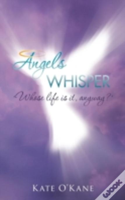 Angels Whisper: 'Whose Life Is It, Anyway?'