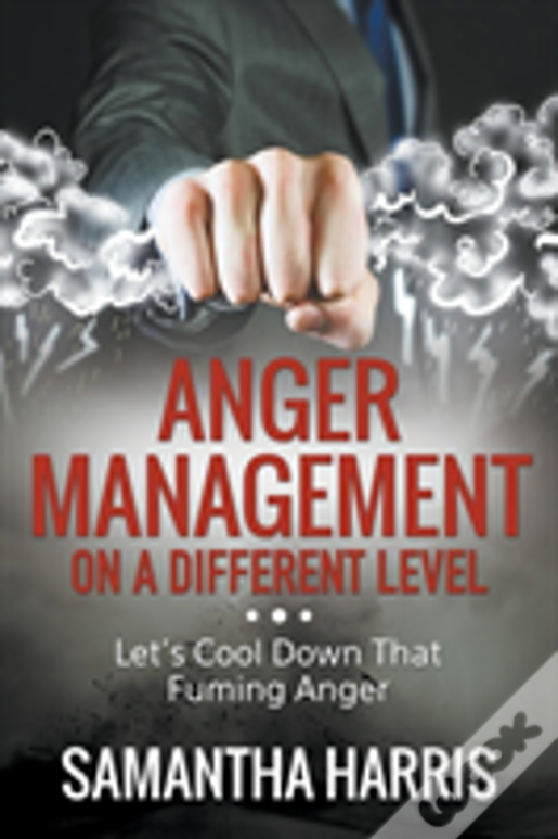 Anger Management On A Different Level: Let'S Cool Down That Fuming Anger