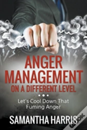 Anger Management On A Different Level: Let'S Cool Down That Fuming Anger