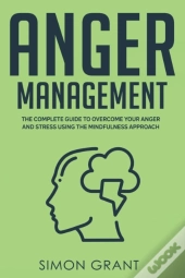 Anger Management: The Complete Guide To