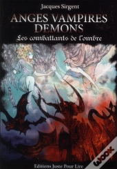 Anges, Vampires, Démons ; Les Combattants De L'Ombre