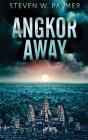 Angkor Away: A Riveting Thriller Set In - Preview