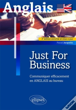 Capa do artigo Anglais Just For Business ; Communiquer Efficacement En Anglais Au Bureau (2e Édition)