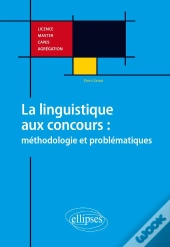 Anglais. La Linguistique Aux Concours : Méthodologie Et Problématiques. Licence, Master, Capes, Agrégation