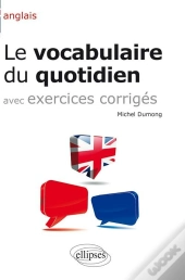 Anglais - Le Vocabulaire Du Quotidien Et Exercices Corrigés