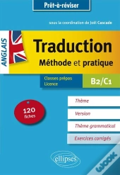 Anglais ; Traduction, Méthode Et Pratique ; Classes Prépas, Licence ; B2/C1
