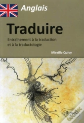 Anglais ; Traduire ; Entraîtement À La Traduction Et À La Traductologie