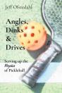 Angles, Dinks     Drives: Serving Up The - Preview