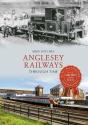 Anglesey Railways Through Time - Preview