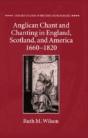 Anglican Chant And Chanting In England, Scotland, And America, 1660-1820 - Preview