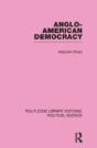 Anglo-American Democracy (Routledge Library Editions: Political Science Volume 2) - Preview