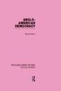 Anglo-American Democracy (Routledge Library Editions: Political Science Volume 2) - Preview