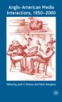 Anglo-American Media Interactions, 1850-2000 - Preview