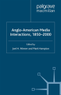 Anglo-American Media Interactions, 1850-2000 - Preview