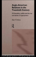Anglo-American Relations In The Twentieth Century