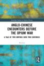 Anglo-Chinese Encounters Before The Opium War - Preview