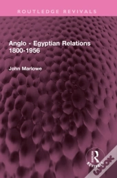 Anglo - Egyptian Relations 1800-1956