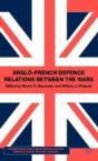 Anglo-French Defence Relations Between The Wars - Preview