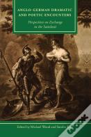 Anglo-German Dramatic And Poetic Encounters