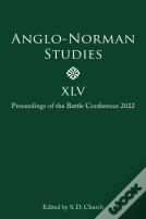 Anglo-Norman Studies Xlv