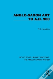 Anglo-Saxon Art To A.D. 900