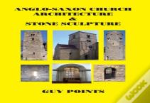 Anglo-Saxon Church Architecture & Stone Sculpture