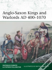 Anglo-Saxon Kings And Warlords Ad 400â€“1070