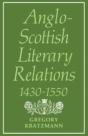 Anglo-Scottish Literary Relations 1430-1550 - Preview