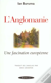 Anglomanie ; Une Fascination Europeenne