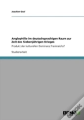Anglophilie Im Deutschsprachigen Raum Zur Zeit Des Siebenjahrigen Krieges