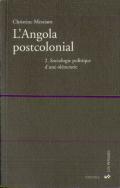 Angola Postcolonial. Tome 2 : Sociologie Politique D'Une Oléocratie (L')