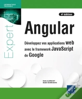 Angular : Développez Vos Applications Web Avec Le Framework Javascript De Google (4e Édition)