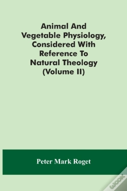 Capa do artigo Animal And Vegetable Physiology, Considered With Reference To Natural Theology (Volume Ii)