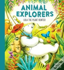 Animal Explorers: Lola The Plant Hunter Hb