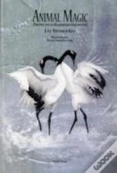 Animal Magic Poems On A Disappearing Wrl