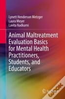 Animal Maltreatment Evaluation Basics For Mental Health Practitioners, Students, And Educators