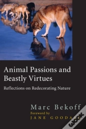 Animal Passions And Beastly Virtues