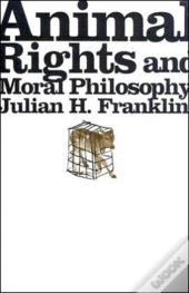 Animal Rights And Moral Philosophy