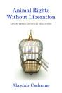 Animal Rights Without Liberation - Preview