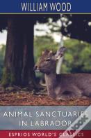 Animal Sanctuaries In Labrador (Esprios Classics)