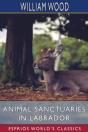 Animal Sanctuaries In Labrador (Esprios Classics) - Preview