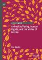 Animal Suffering, Human Rights, And The Virtue Of Justice - Preview