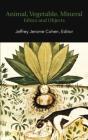 Animal, Vegetable, Mineral: Ethics And O - Preview