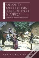 Animality And Colonial Subjecthood In Africa