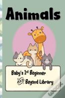 Animals- A Baby'S 1st Beginner And Beyond Library