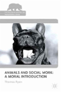 Animals And Social Work: A Moral Introduction - Preview