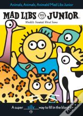 Animals, Animals, Animals! Mad Libs Junior