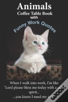 Animals Coffee Table Book With Funny Work Quotes