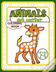 Animals Dot Marker Coloring Book For Kids 2-5