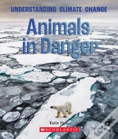 Animals In Danger (A True Book: Understanding Climate Change)